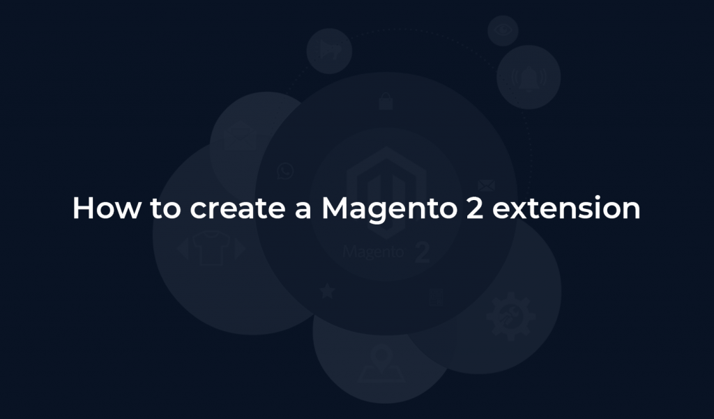 How to create a Magento 2 extension - HiddenTechies