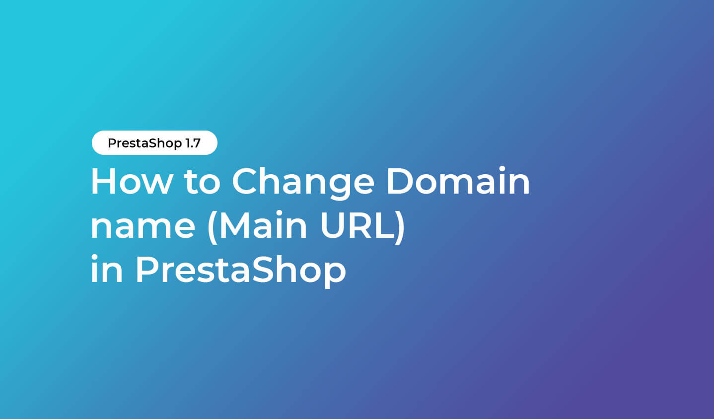 How to change domain name (Main URL) in PrestaShop ...