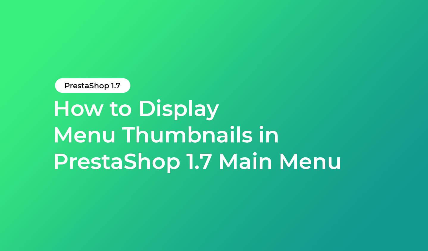 How to Display Menu Thumbnails in PrestaShop 1.7 Main Menu? - HiddenTechies