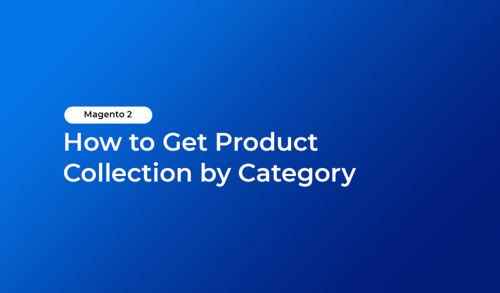 Magento 2 How To Get Product Collection By Category HiddenTechies