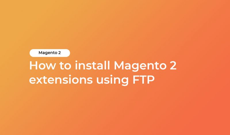 How to install Magento 2 extensions using FTP