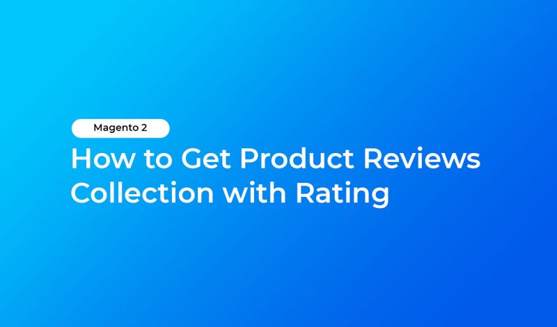 How to Get Product Reviews Collection with Rating