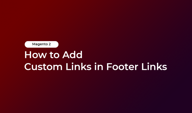 Magento 2 - How to Add Custom Links in Footer Links