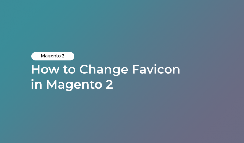 How to Change Favicon in Magento 2