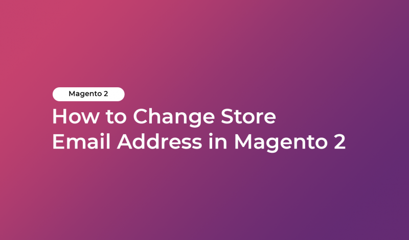 How to Change Store Email Address in Magento 2