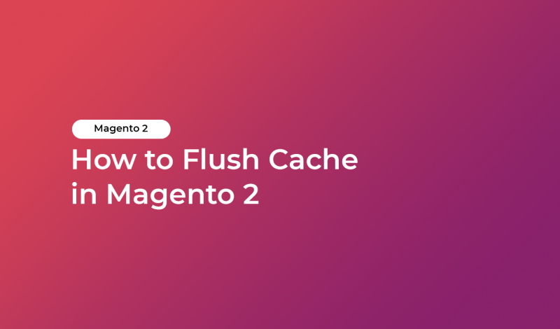 How to Flush Cache in Magento 2