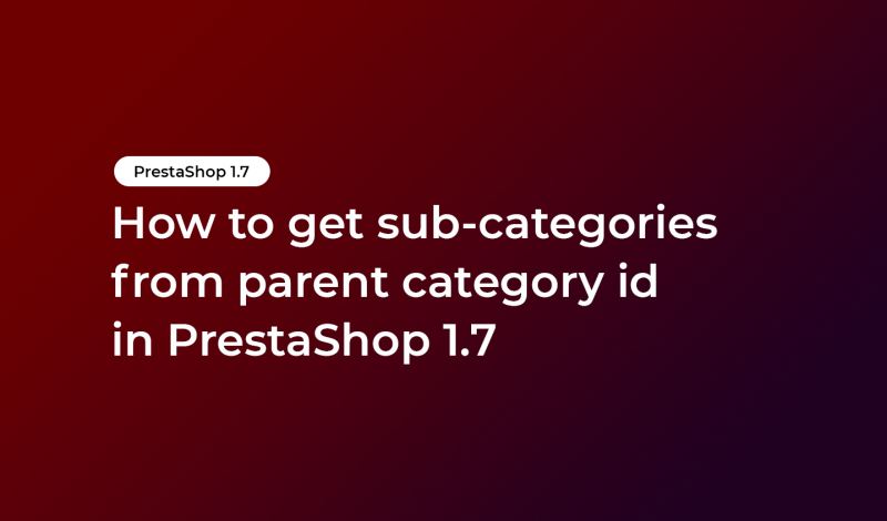 How to get sub-categories from parent category id in PrestaShop 1.7