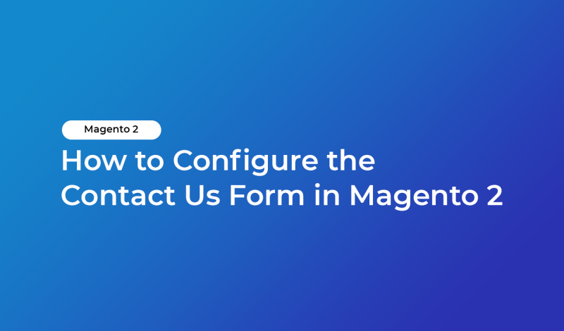 How to Configure the Contact Us Form in Magento 2