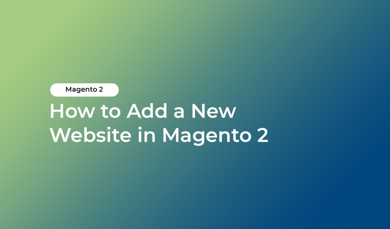 How to Add a New Website in Magento 2