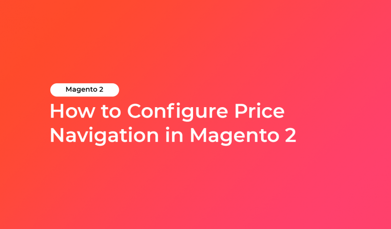 How to Configure Price Navigation in Magento 2