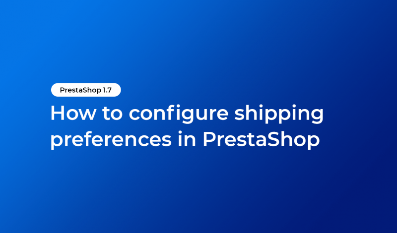 How to configure shipping preferences in PrestaShop