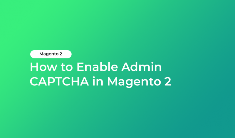 How to Enable Admin CAPTCHA in Magento 2