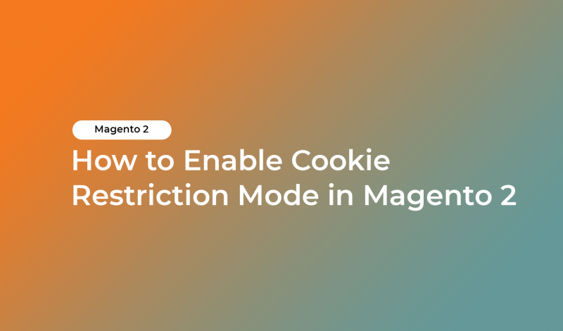 How to Enable Cookie Restriction Mode in Magento 2