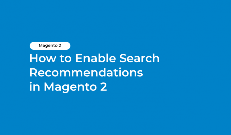How to Enable Search Recommendations in Magento 2