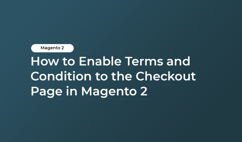 How to Enable Terms and Condition to the Checkout Page in Magento 2