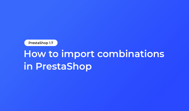 How to import combinations in PrestaShop