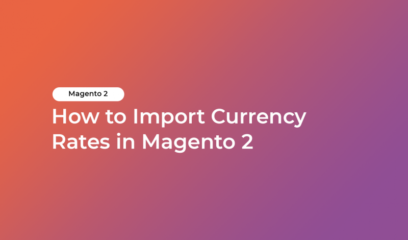 How to Import Currency Rates in Magento 2