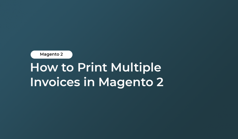 How to Print Multiple Invoices in Magento 2
