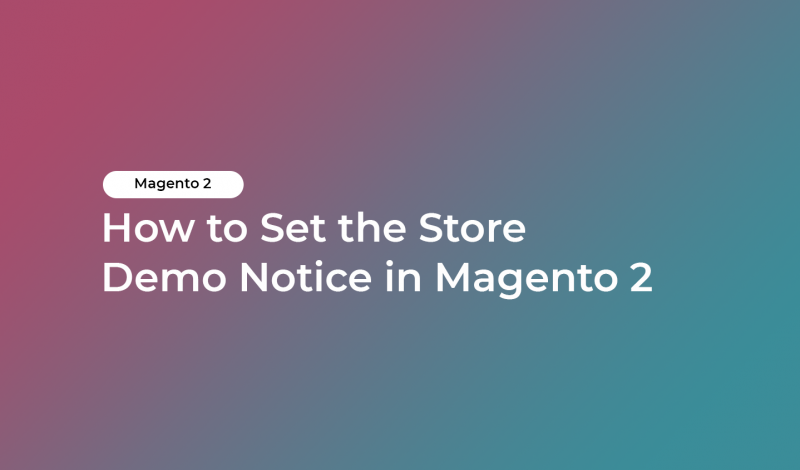 How to Set the Store Demo Notice in Magento 2