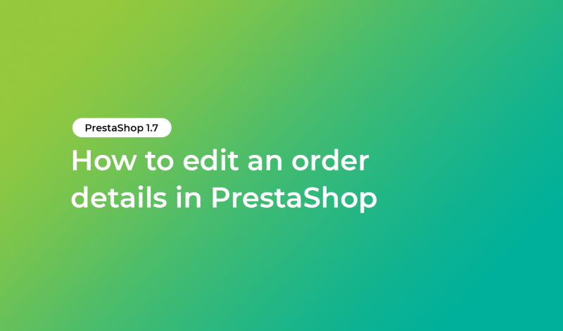 How to edit an order details in PrestaShop