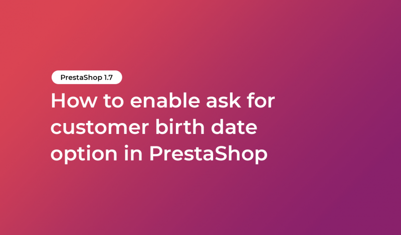 How to enable ask for customer birth date option in PrestaShop