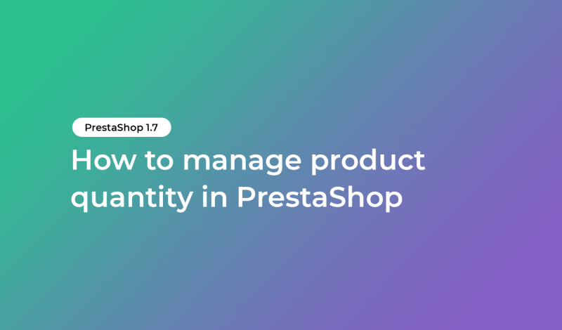 How to manage product quantity in PrestaShop