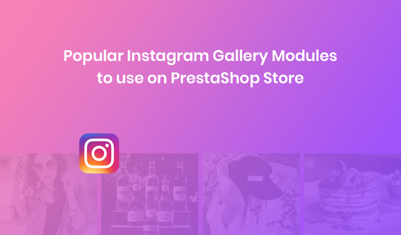 Popular Instagram Gallery Modules to use on PrestaShop Store