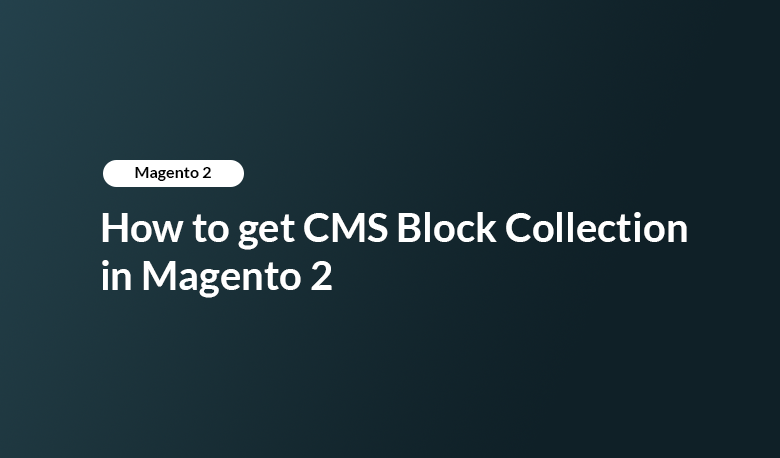 How to get CMS Block Collection in Magento 2