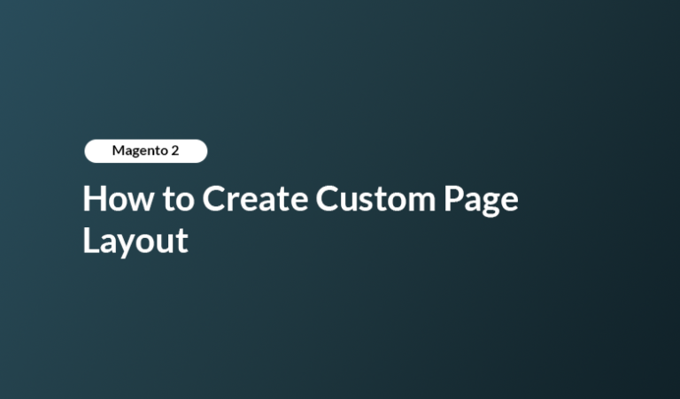 How to Create Custom Page Layout in Magento 2 | HiddenTechies