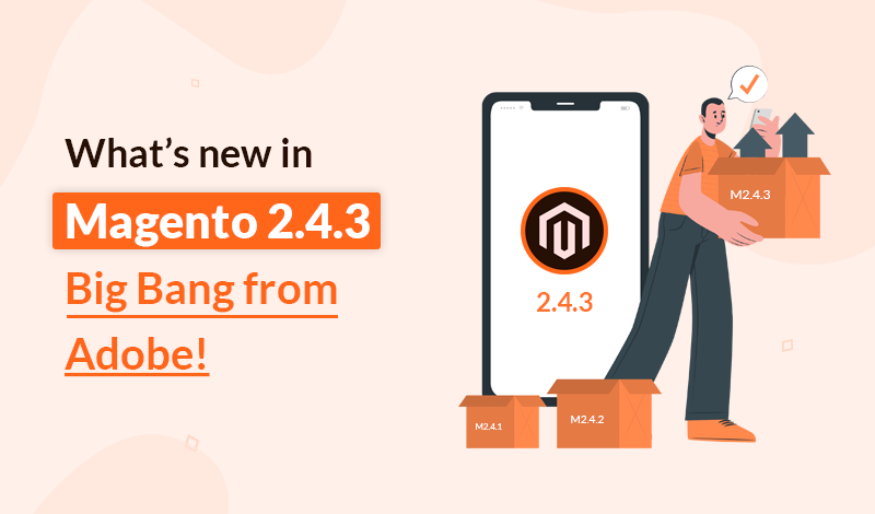 What’s new in Magento 2.4.3 | Big Bang from Adobe!