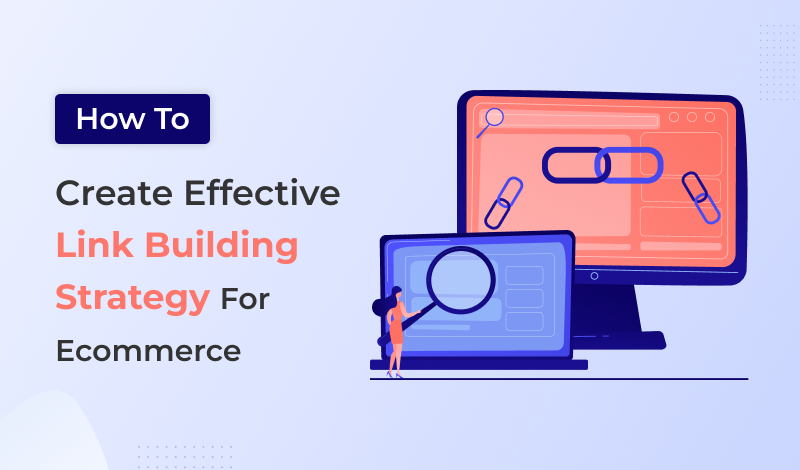 How To Create Effective Link Building Strategy For Ecommerce
