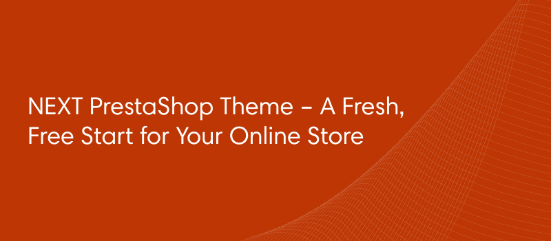 NEXT PrestaShop Theme – A Fresh, Free Start for Your Online Store