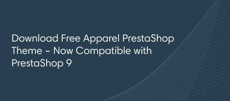 Download Free Apparel PrestaShop Theme – Now Compatible with PrestaShop 9