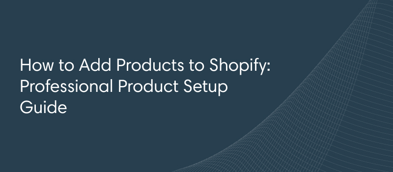 How to Add Products to Shopify