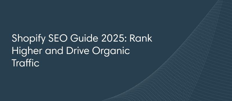 Shopify SEO Guide 2025