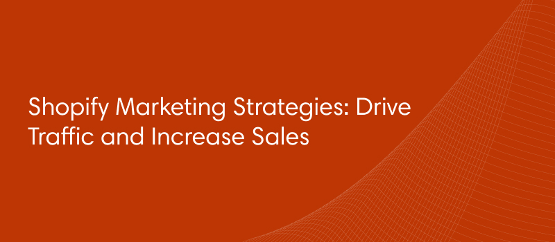 Shopify Marketing Strategies