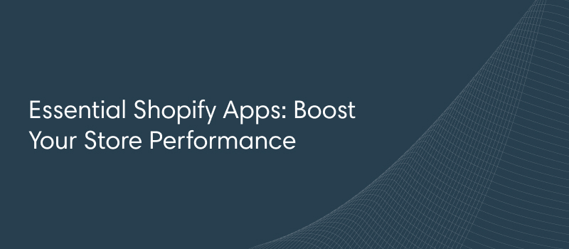 Essential Shopify Apps