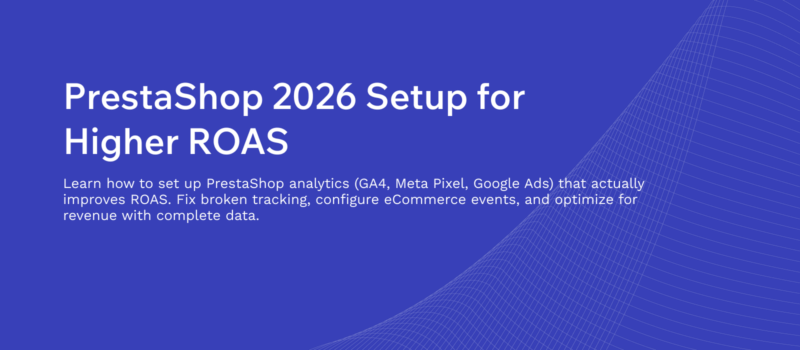 Prestashop GA4, Meta Pixel & Google Ads