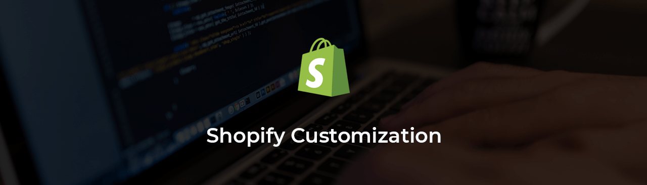 Shopify Customization Shopify Customization