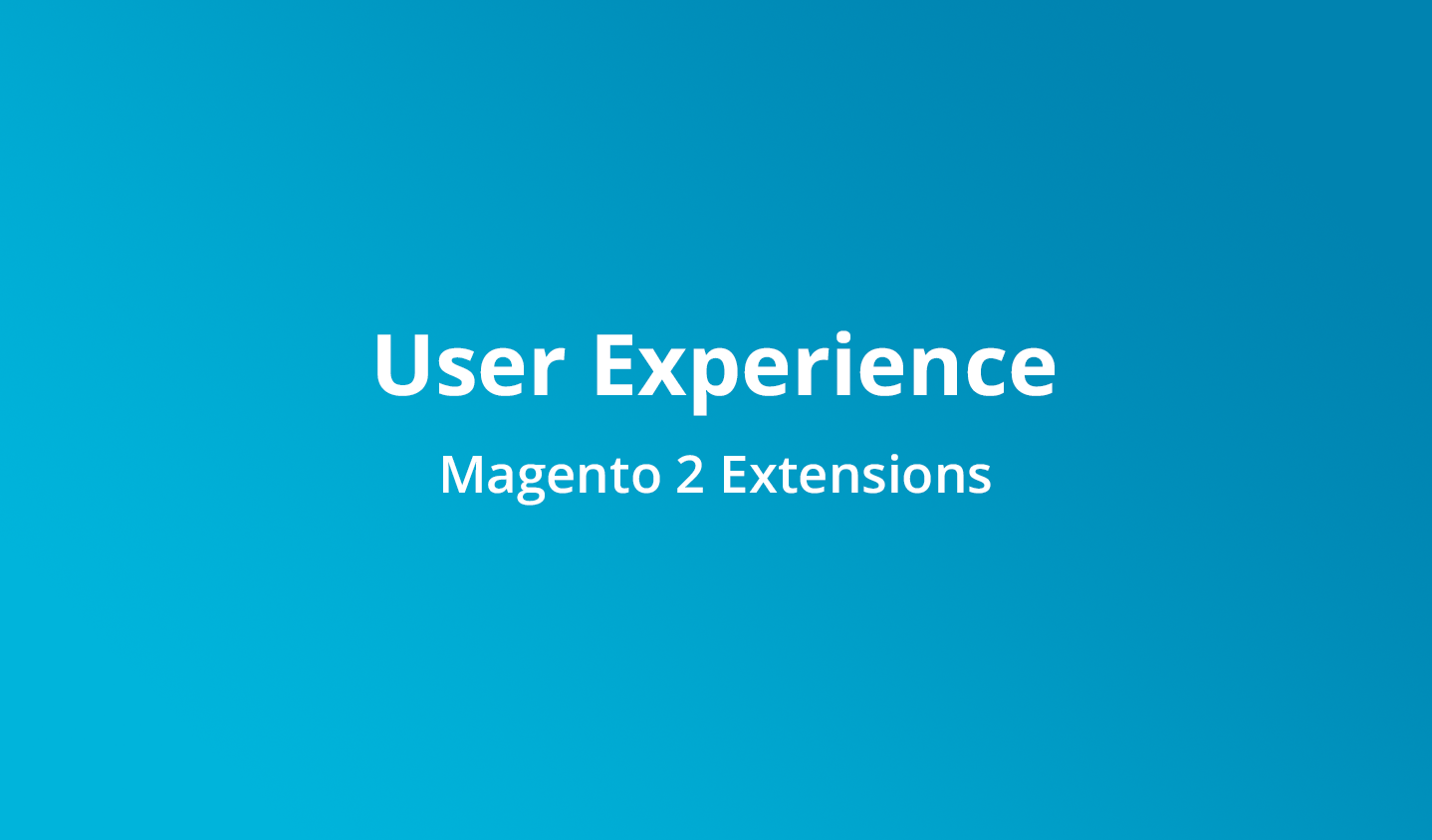 Magento 2 User Experience Extensions | Best Magento 2 Extensions by ...